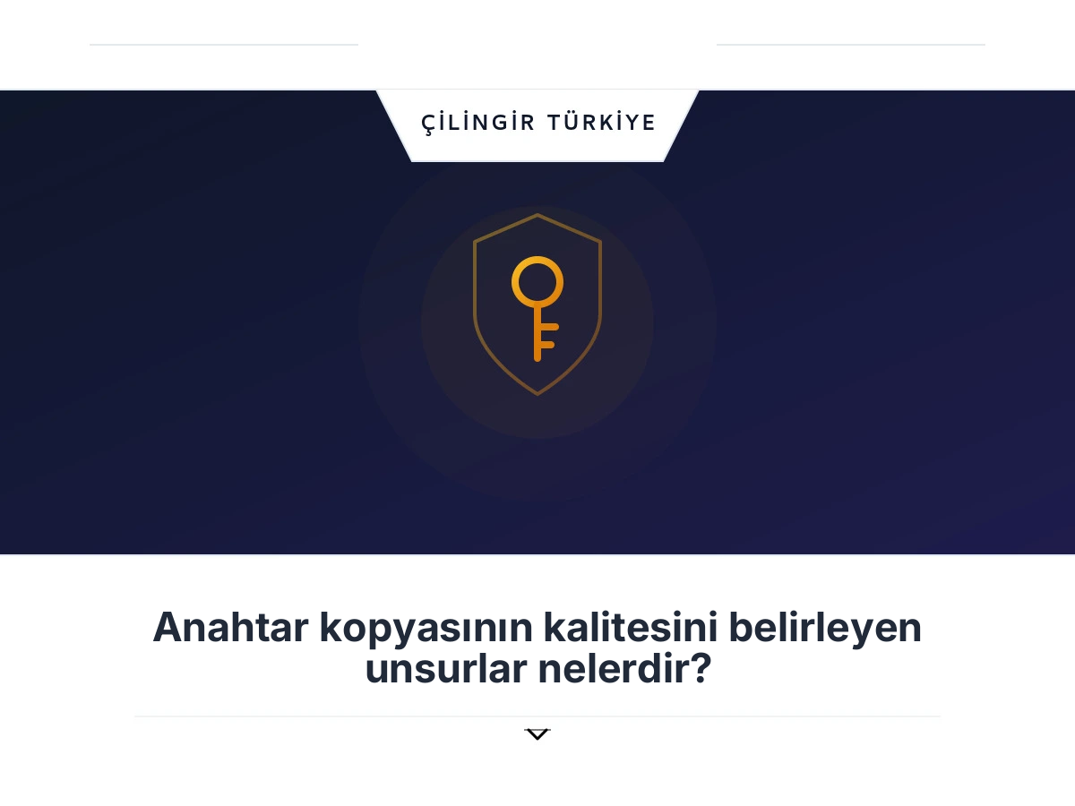 Anahtar kopyasının kalitesini belirleyen unsurlar nelerdir?