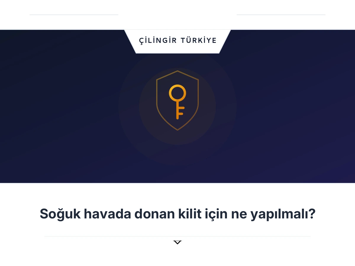 Soğuk havada donan kilit için ne yapılmalı?
